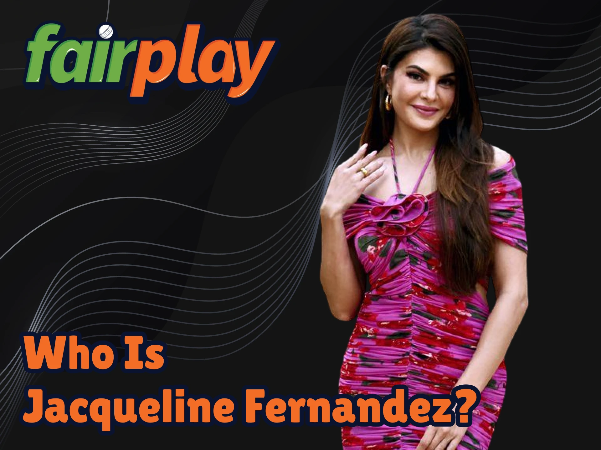Find out all the information about Fairplay ambassador Jacqueline Fernandez.